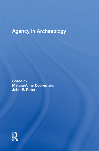 Agency in Archaeology, PDF eBook
