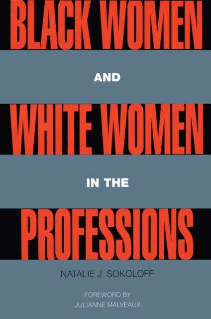 Black Women and White Women in the Professions : Occupational Segregation by Race and Gender, 1960-1980, EPUB eBook