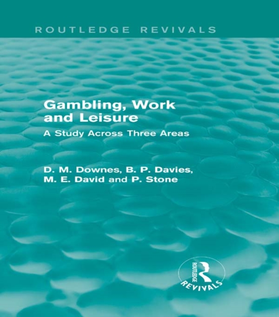 Gambling, Work and Leisure (Routledge Revivals) : A Study Across Three Areas, PDF eBook