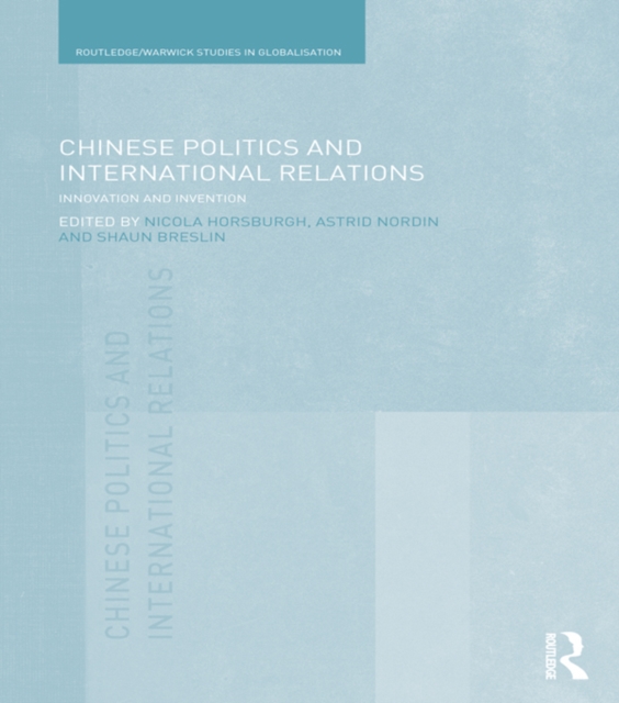 Chinese Politics and International Relations : Innovation and Invention, PDF eBook