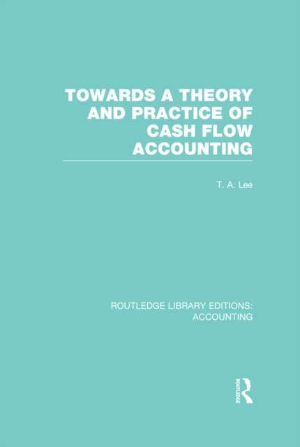 Towards a Theory and Practice of Cash Flow Accounting (RLE Accounting), EPUB eBook
