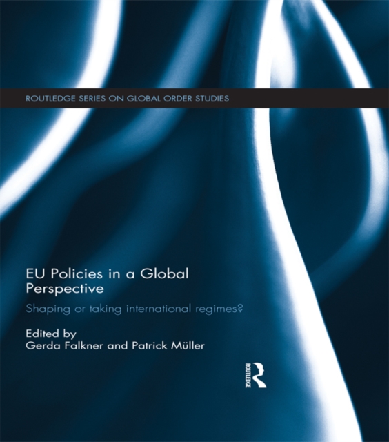 EU Policies in a Global Perspective : Shaping or taking international regimes?, EPUB eBook