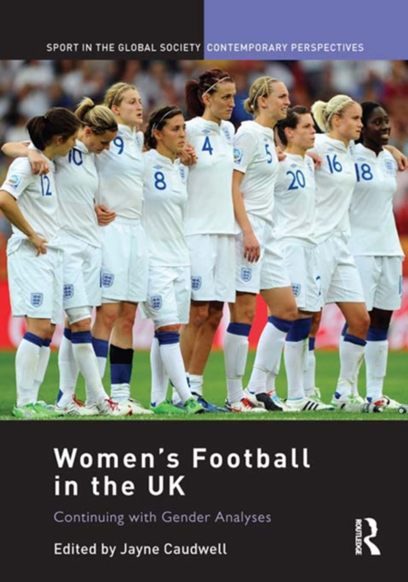 Women's Football in the UK : Continuing with Gender Analyses, PDF eBook