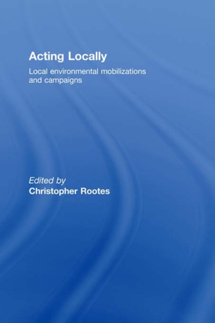 Acting Locally : Local Environmental Mobilizations and Campaigns, PDF eBook