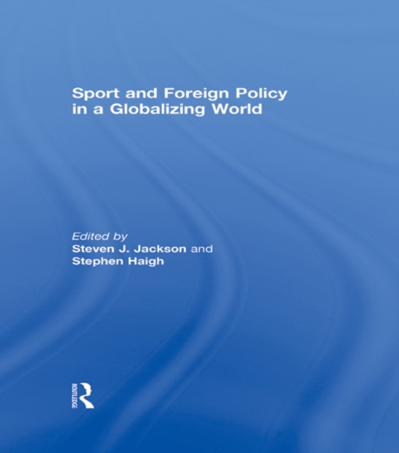 Sport and Foreign Policy in a Globalizing World, EPUB eBook