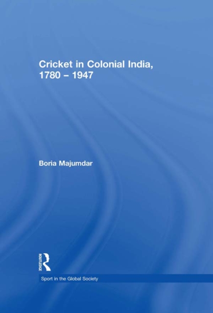 Cricket in Colonial India 1780 - 1947, EPUB eBook