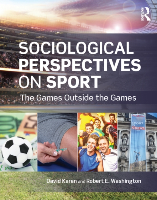 Sociological Perspectives on Sport : The Games Outside the Games, PDF eBook