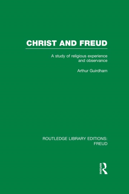 Christ and Freud (RLE: Freud) : A Study of Religious Experience and Observance, PDF eBook