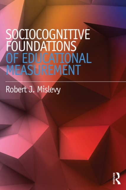 Sociocognitive Foundations of Educational Measurement, PDF eBook