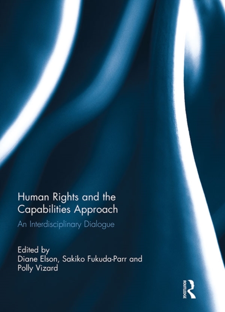 Human Rights and the Capabilities Approach : An Interdisciplinary Dialogue, EPUB eBook