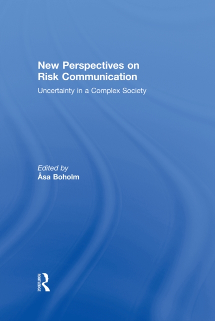 New Perspectives on Risk Communication : Uncertainty in a Complex Society, PDF eBook