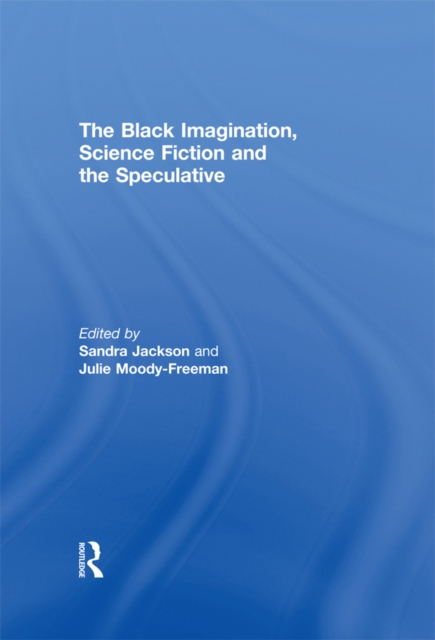 The Black Imagination, Science Fiction and the Speculative, EPUB eBook