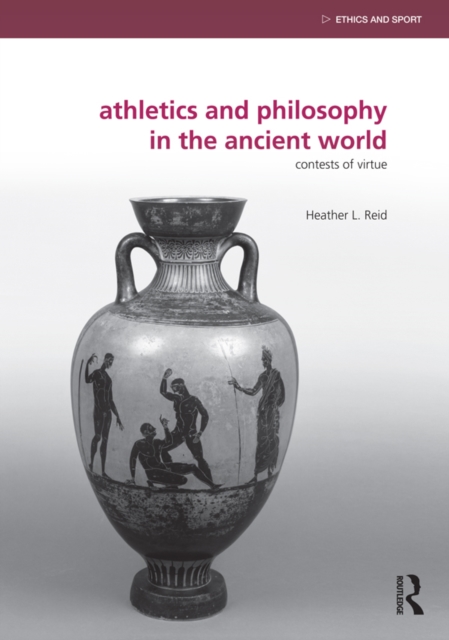 Athletics and Philosophy in the Ancient World : Contests of Virtue, EPUB eBook