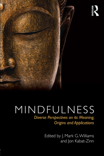 Mindfulness : Diverse Perspectives on its Meaning, Origins and Applications, PDF eBook