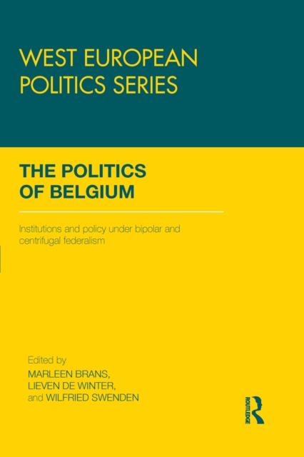 The Politics of Belgium : Institutions and Policy under Bipolar and Centrifugal Federalism, PDF eBook