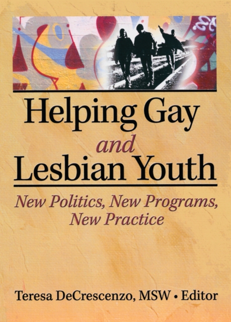 Helping Gay and Lesbian Youth : New Policies, New Programs, New Practice, EPUB eBook