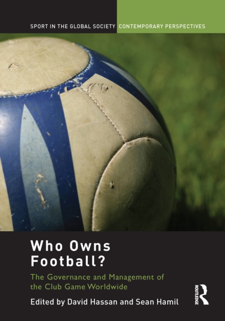 Who Owns Football? : Models of Football Governance and Management in International Sport, EPUB eBook