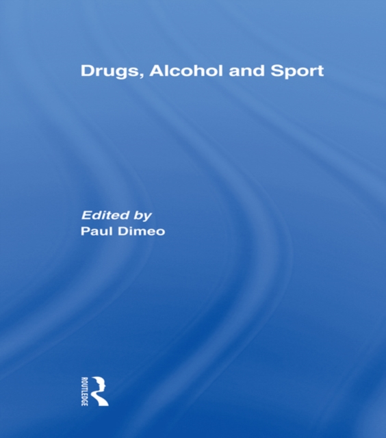 Drugs, Alcohol and Sport : A Critical History, PDF eBook