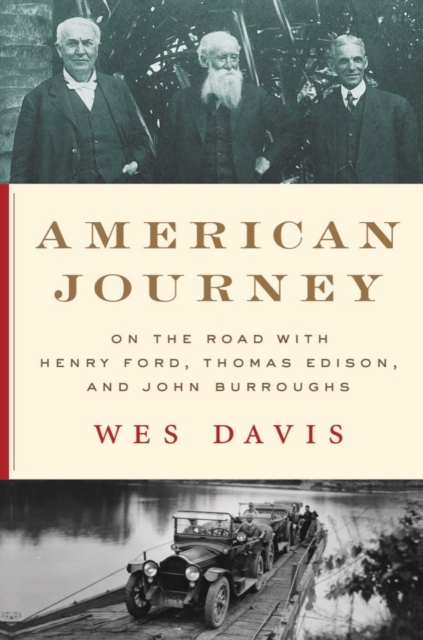 American Journey : On the Road with Henry Ford, Thomas Edison, and John Burroughs, Hardback Book