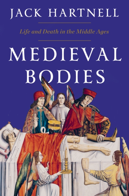 Medieval Bodies : Life and Death in the Middle Ages, EPUB eBook