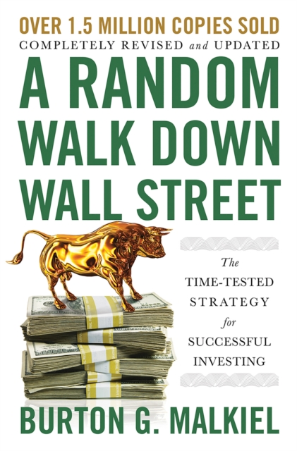 A Random Walk Down Wall Street : The Time-Tested Strategy for Successful Investing, Hardback Book