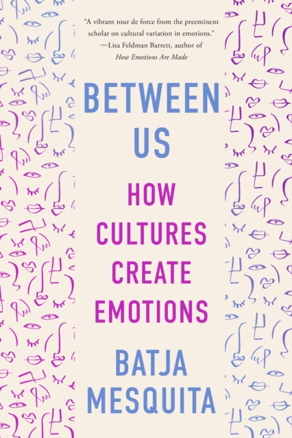 Between Us : How Cultures Create Emotions, EPUB eBook