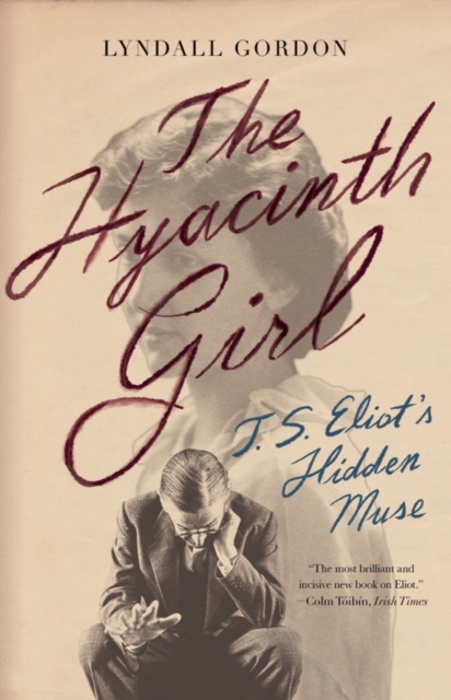 The Hyacinth Girl : T.S. Eliot's Hidden Muse, EPUB eBook