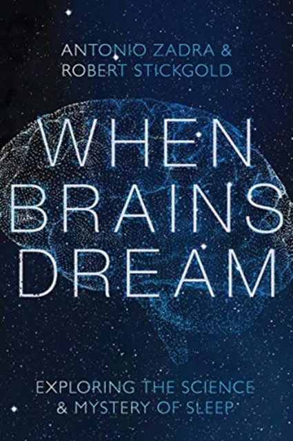 When Brains Dream : Exploring the Science and Mystery of Sleep, Hardback Book