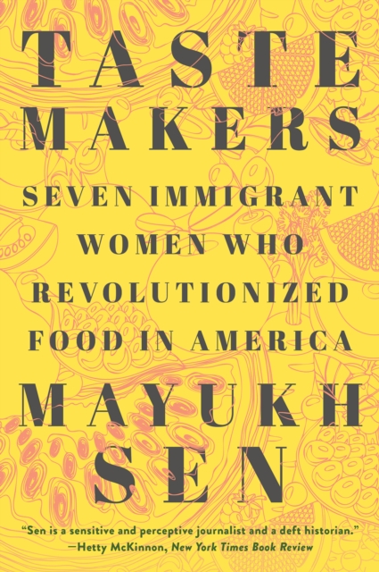 Taste Makers : Seven Immigrant Women Who Revolutionized Food in America, EPUB eBook
