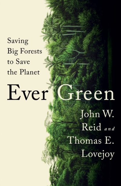 Ever Green : Saving Big Forests to Save the Planet, EPUB eBook