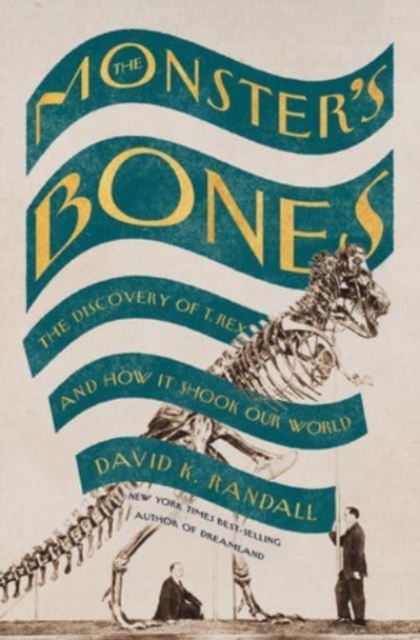 The Monster's Bones - The Discovery of T. Rex and How It Shook Our World,  Book