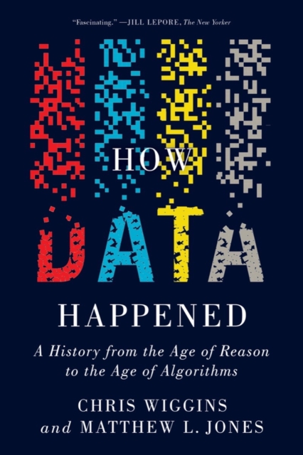 How Data Happened : A History from the Age of Reason to the Age of Algorithms, EPUB eBook
