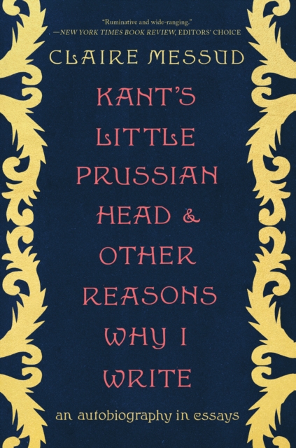 Kant's Little Prussian Head and Other Reasons Why I Write : An Autobiography in Essays, EPUB eBook