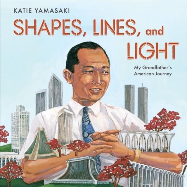 Shapes, Lines, and Light : My Grandfather's American Journey, Hardback Book