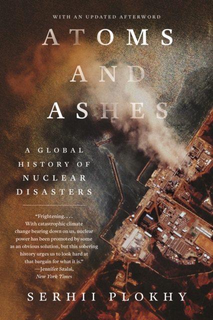 Atoms and Ashes : A Global History of Nuclear Disasters, EPUB eBook