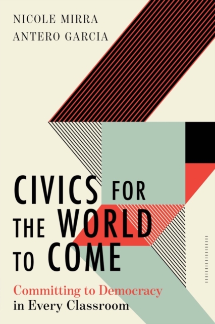 Civics for the World to Come : Committing to Democracy in Every Classroom, EPUB eBook