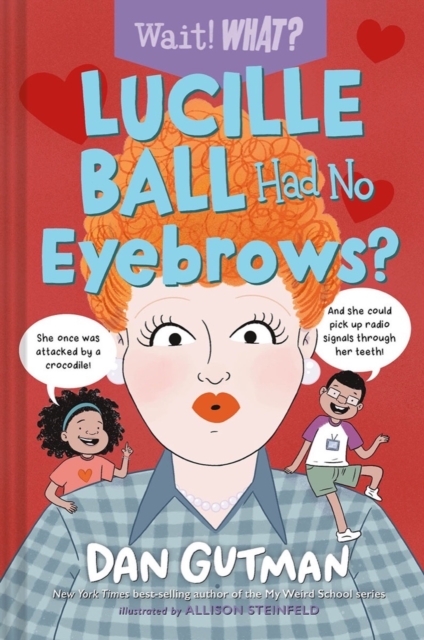 Lucille Ball Had No Eyebrows?, Hardback Book