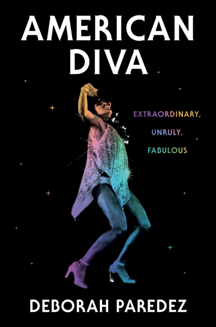 American Diva : Extraordinary, Unruly, Fabulous, EPUB eBook