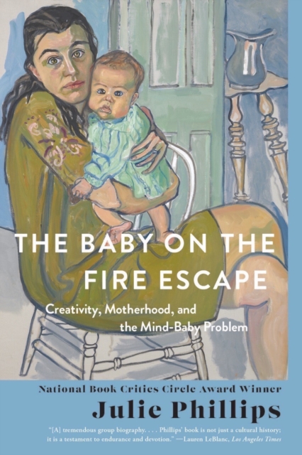 The Baby on the Fire Escape : Creativity, Motherhood, and the Mind-Baby Problem, Paperback / softback Book