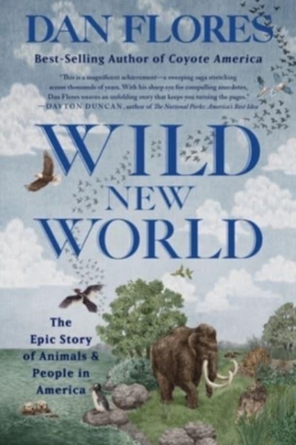 Wild New World : The Epic Story of Animals and People in America, Paperback / softback Book
