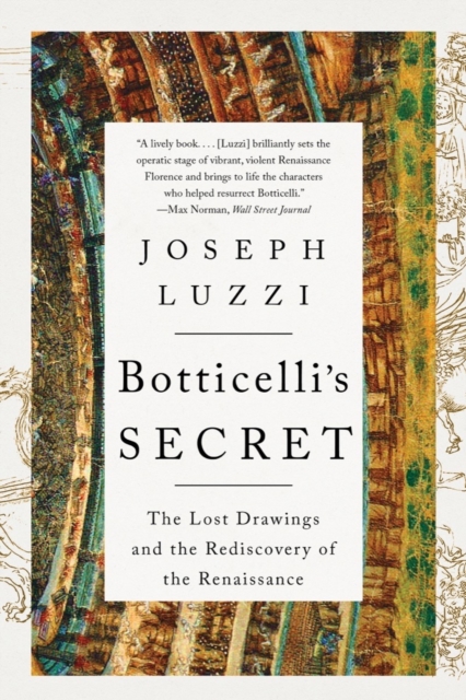Botticelli's Secret : The Lost Drawings and the Rediscovery of the Renaissance, Paperback / softback Book