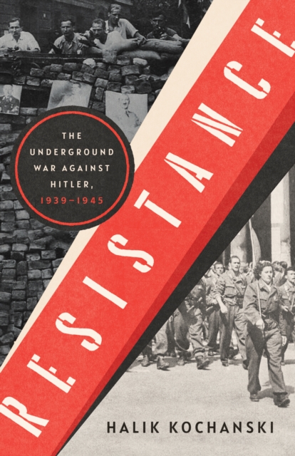 Resistance : The Underground War Against Hitler, 1939-1945, EPUB eBook