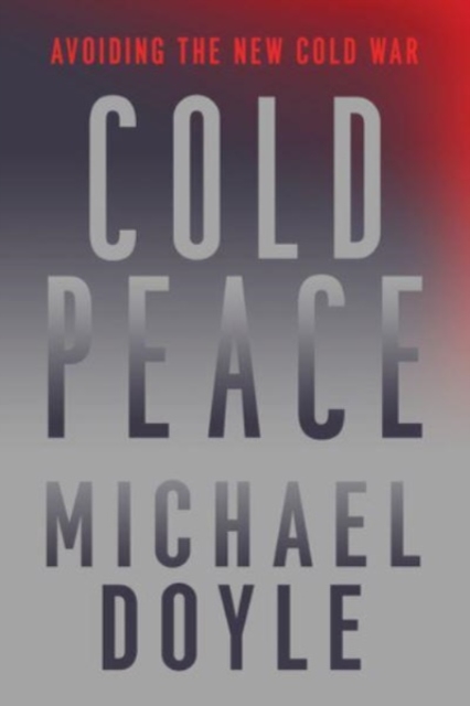 Cold Peace : Avoiding the New Cold War, Paperback / softback Book