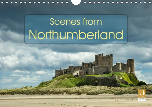 Scenes from Northumberland 2017 : Beautiful Landscape Photographs from Locations in the North East of England, Calendar Book