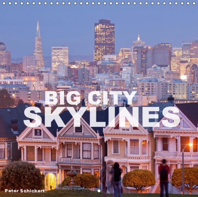 Big City Skylines 2017 : Big Cities and Their Impressive Skylines from All Over the World, Calendar Book
