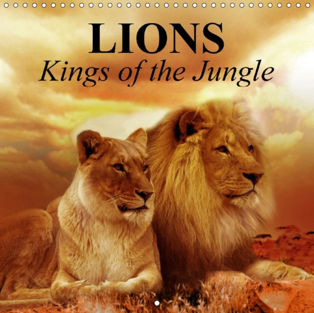 Lions Kings of the Jungle 2017 : The Iconic Predators from Africa, Calendar Book