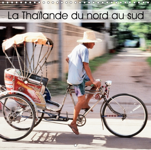 La Thailande Du Nord Au Sud 2017 : Quelques Images De Thailande Photographiees a L'aide D'un Appareil Argentique., Calendar Book