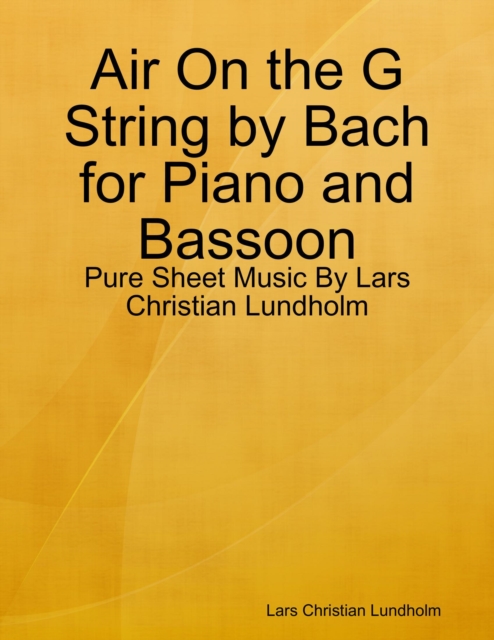 Air On the G String by Bach for Piano and Bassoon - Pure Sheet Music By Lars Christian Lundholm, EPUB eBook
