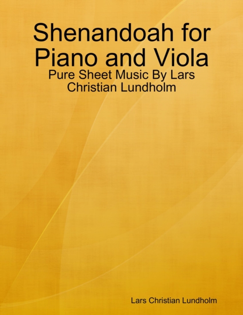 Shenandoah for Piano and Viola - Pure Sheet Music By Lars Christian Lundholm, EPUB eBook