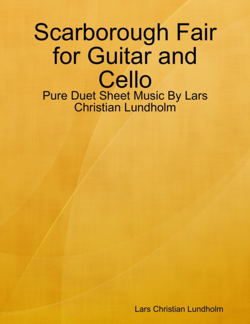 Scarborough Fair for Guitar and Cello - Pure Duet Sheet Music By Lars Christian Lundholm, EPUB eBook
